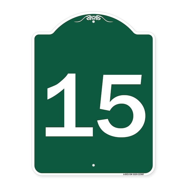 Designer Series Sign-Sign W/ Number 15, Green & White Aluminum Sign, 18" x 24", GW-1824-22907